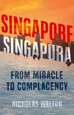 Singapore, Singapura: dal miracolo all'autocompiacimento - Singapore, Singapura: From Miracle to Complacency