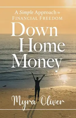 Il denaro di casa: Un approccio semplice alla libertà finanziaria - Down Home Money: A Simple Approach to Financial Freedom