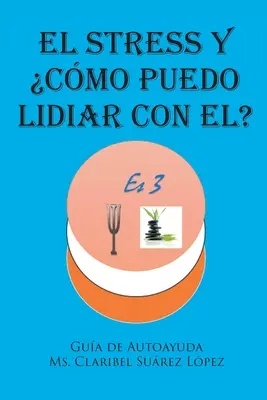 Lo stress e come posso affrontarlo? Guida all'autocontrollo - El Stress y cmo puedo lidiar con el?: Gua de autoayuda