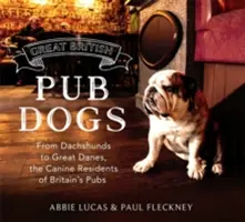 Il grande cane da pub britannico: Dai bassotti agli alani, gli abitanti canini dei pub britannici - Great British Pub Dog: From Dachshunds to Great Danes, the Canine Residents of Britain's Pubs