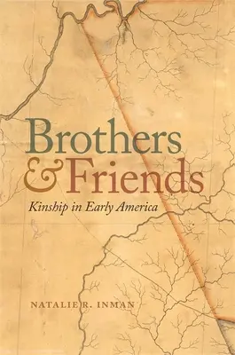 Fratelli e amici: La parentela nella prima America - Brothers and Friends: Kinship in Early America
