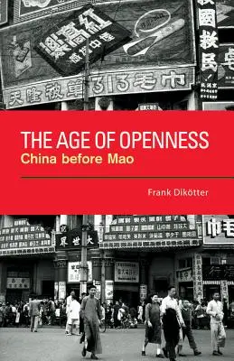 L'età dell'apertura: La Cina prima di Mao - The Age of Openness: China Before Mao