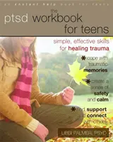 Il libro di lavoro sul PTSD per adolescenti: Abilità semplici ed efficaci per guarire dal trauma - The PTSD Workbook for Teens: Simple, Effective Skills for Healing Trauma