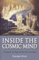 Dentro la mente cosmica: L'astrologia archetipica e la nuova cosmologia - Inside the Cosmic Mind: Archetypal Astrology and the New Cosmology