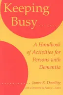 Tenersi occupati: Un manuale di attività per persone affette da demenza - Keeping Busy: A Handbook of Activities for Persons with Dementia