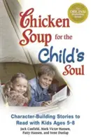 Zuppa di pollo per l'anima del bambino: Storie che rafforzano il carattere da leggere con i bambini dai 5 agli 8 anni - Chicken Soup for the Child's Soul: Character-Building Stories to Read with Kids Ages 5-8