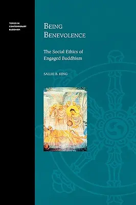 Essere benevoli: L'etica sociale del buddismo impegnato - Being Benevolence: The Social Ethics of Engaged Buddhism