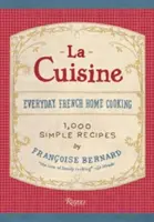 La Cuisine: La cucina francese di tutti i giorni - La Cuisine: Everyday French Home Cooking
