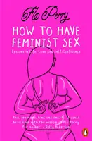 Come fare sesso femminista - Una guida abbastanza grafica - How to Have Feminist Sex - A Fairly Graphic Guide