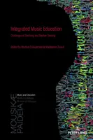 Educazione musicale integrata; sfide dell'insegnamento e della formazione degli insegnanti - Integrated Music Education; Challenges of Teaching and Teacher Training