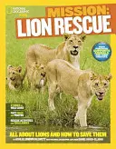 Missione: Lion Rescue: Tutto sui leoni e su come salvarli - Mission: Lion Rescue: All about Lions and How to Save Them