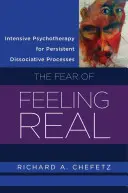 Psicoterapia intensiva per processi dissociativi persistenti: La paura di sentirsi reali - Intensive Psychotherapy for Persistent Dissociative Processes: The Fear of Feeling Real