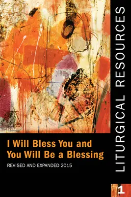 Risorse liturgiche 1 rivedute e ampliate: Io ti benedirò e tu sarai una benedizione - Liturgical Resources 1 Revised and Expanded: I Will Bless You and You Will Be a Blessing