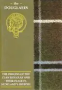 Douglas - Le origini del Clan Douglas e il loro posto nella storia - Douglas - The Origins of the Clan Douglas and Their Place in History