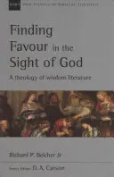 Trovare il favore al cospetto di Dio: Una teologia della letteratura sapienziale - Finding Favour in the Sight of God: A Theology of Wisdom Literature