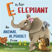 E sta per Elefante: Un alfabeto animale dalla A alla Z - E is for Elephant: An Animal Alphabet from A to Z