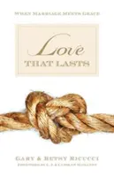 L'amore che dura: Quando il matrimonio incontra la grazia - Love That Lasts: When Marriage Meets Grace