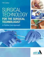Tecnologia chirurgica per il tecnologo chirurgico: Un approccio positivo alla cura - Surgical Technology for the Surgical Technologist: A Positive Care Approach