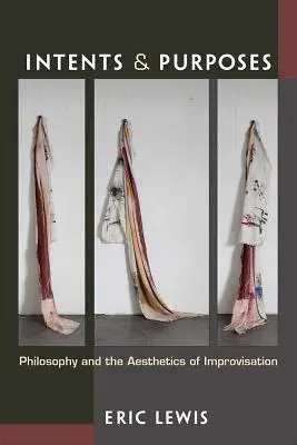 Intenti e scopi: La filosofia e l'estetica dell'improvvisazione - Intents and Purposes: Philosophy and the Aesthetics of Improvisation