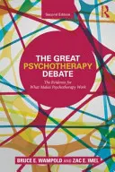 Il grande dibattito sulla psicoterapia: le prove di ciò che fa funzionare la psicoterapia - The Great Psychotherapy Debate: The Evidence for What Makes Psychotherapy Work