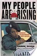Il mio popolo si sta sollevando: Memorie di un capitano del Partito delle Pantere Nere - My People Are Rising: Memoir of a Black Panther Party Captain