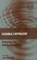 Capitalismo flessibile: Scambio e ambiguità al lavoro - Flexible Capitalism: Exchange and Ambiguity at Work