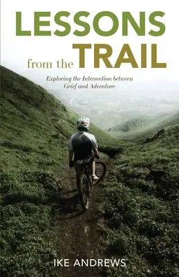 Lezioni dal sentiero: Esplorare l'intersezione tra dolore e avventura - Lessons from the Trail: Exploring the Intersection between Grief and Adventure