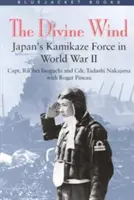 Vento divino: La forza kamikaze giapponese nella Seconda Guerra Mondiale - Divine Wind: Japan's Kamikaze Force in World War II