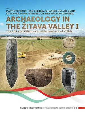 Archeologia nella valle di Zitava I: il sito di insediamento di Lbk e Zeliezovce di Vrble - Archaeology in the Zitava Valley I: The Lbk and Zeliezovce Settlement Site of Vrble