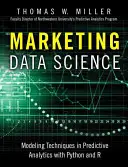 Marketing Data Science: Tecniche di modellazione nell'analisi predittiva con R e Python - Marketing Data Science: Modeling Techniques in Predictive Analytics with R and Python