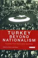 La Turchia oltre il nazionalismo, verso identità post-nazionaliste - Turkey Beyond Nationalism Towards Post-Nationalist Identities