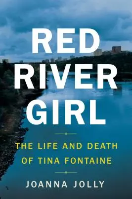 La ragazza del Red River: vita e morte di Tina Fontaine - Red River Girl: The Life and Death of Tina Fontaine