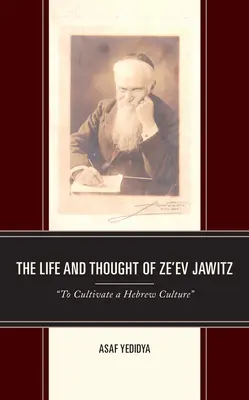 La vita e il pensiero di Ze'ev Jawitz: Coltivare una cultura ebraica“”. - The Life and Thought of Ze'ev Jawitz: To Cultivate a Hebrew Culture
