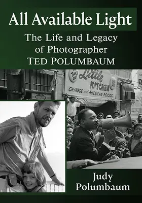 Tutta la luce disponibile: La vita e l'eredità del fotografo Ted Polumbaum - All Available Light: The Life and Legacy of Photographer Ted Polumbaum