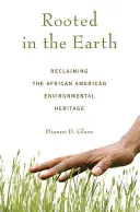 Radicati nella terra: Recuperare l'eredità ambientale afroamericana - Rooted in the Earth: Reclaiming the African American Environmental Heritage