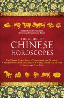 Guida agli oroscopi cinesi: I dodici segni animali * Personalità e attitudini * Relazioni e compatibilità * Lavoro, denaro e salute - The Guide to Chinese Horoscopes: The Twelve Animal Signs * Personality and Aptitude * Relationships and Compatibility * Work, Money and Health