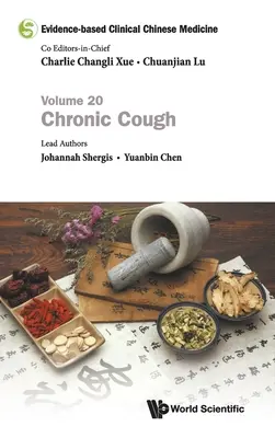 Medicina clinica cinese basata sulle evidenze - Volume 20: Tosse cronica - Evidence-Based Clinical Chinese Medicine - Volume 20: Chronic Cough