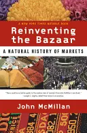 Reinventare il bazar: Una storia naturale dei mercati - Reinventing the Bazaar: A Natural History of Markets