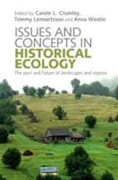 Questioni e concetti di ecologia storica: Il passato e il futuro dei paesaggi e delle regioni - Issues and Concepts in Historical Ecology: The Past and Future of Landscapes and Regions