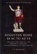 Roma augustea dal 44 a.C. al 14 d.C.: la restaurazione della Repubblica e l'instaurazione dell'Impero - Augustan Rome 44 BC to Ad 14: The Restoration of the Republic and the Establishment of the Empire
