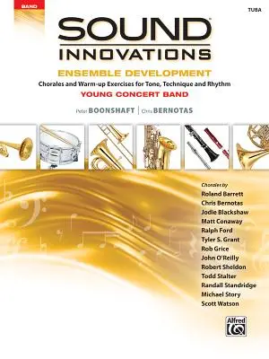 Innovazioni sonore per Concert Band -- Sviluppo dell'ensemble per giovani concertisti: Corali ed esercizi di riscaldamento per il tono, la tecnica e il ritmo (Tub - Sound Innovations for Concert Band -- Ensemble Development for Young Concert Band: Chorales and Warm-Up Exercises for Tone, Technique, and Rhythm (Tub