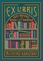 Ex Libris - Oltre 100 libri da leggere e rileggere - Ex Libris - 100+ Books to Read and Reread