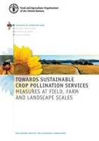 Verso servizi sostenibili di impollinazione delle colture - misure a scala di campo, azienda agricola e paesaggio - Towards sustainable crop pollination services - measures at field, farm and landscape scales