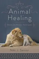 Guarigione degli animali: Tecniche olistiche pratiche - Animal Healing: Hands-On Holistic Techniques