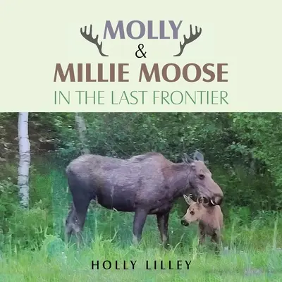 Molly e Millie Moose nell'ultima frontiera - Molly & Millie Moose in the Last Frontier
