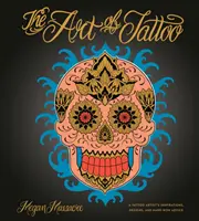 L'arte del tatuaggio: Ispirazioni, disegni e consigli di un artista del tatuaggio - The Art of Tattoo: A Tattoo Artist's Inspirations, Designs, and Hard-Won Advice