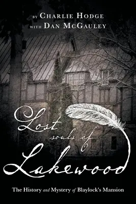 Le anime perdute di Lakewood: La storia e il mistero di Blaylock Mansion - Lost Souls of Lakewood: The History and Mystery of Blaylock Mansion