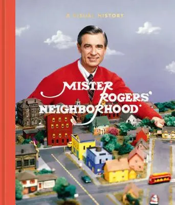 Il vicinato di Mister Rogers: Una storia visiva - Mister Rogers' Neighborhood: A Visual History
