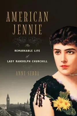 Jennie americana: la straordinaria vita di Lady Randolph Churchill - American Jennie: The Remarkable Life of Lady Randolph Churchill
