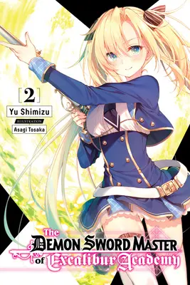 Il maestro di spada demoniaca dell'Accademia Excalibur, Vol. 2 (romanzo leggero) - The Demon Sword Master of Excalibur Academy, Vol. 2 (Light Novel)